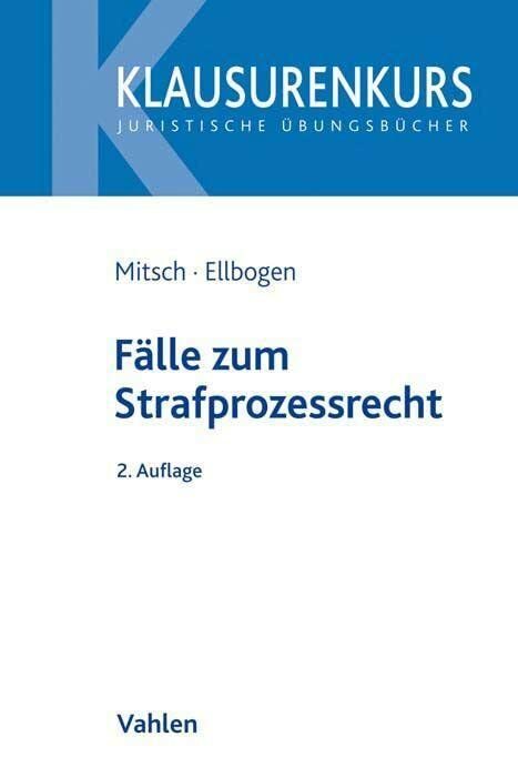 Fälle zum Strafprozessrecht (Klausurenkurs) Fälle zum Strafprozessrecht (Klausurenkurs)