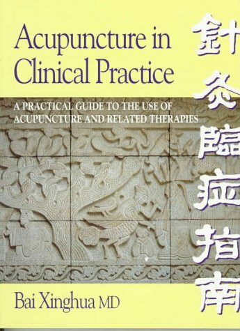 Acupuncture in Clinical Practice: A Practical Guide to the Use of Acupuncture and Related Therapies