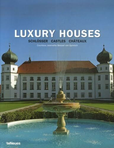 Luxury Houses Schlösser/Castles/Chateaux: Schlösser. Castles. Châteaux. Text dtsch.-engl.-französ.-span.-italien. (Luxury books)