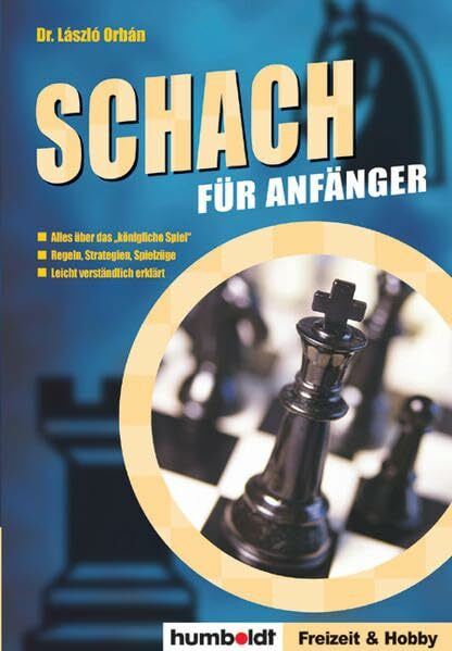 Schach für Anfänger: Alles über das "königliche Spiel". Regeln, Strategien, Spielzüge. Leicht verständlich erklärt.