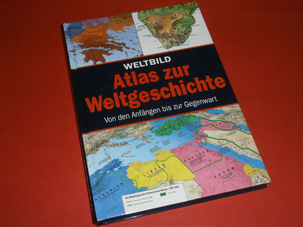Atlas zur Weltgeschichte: Von den Anfängen bis zur Gegenwart