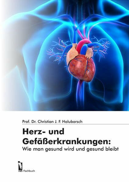 Herz- und Gefäßerkrankungen:: Wie man gesund wird und gesund bleibt