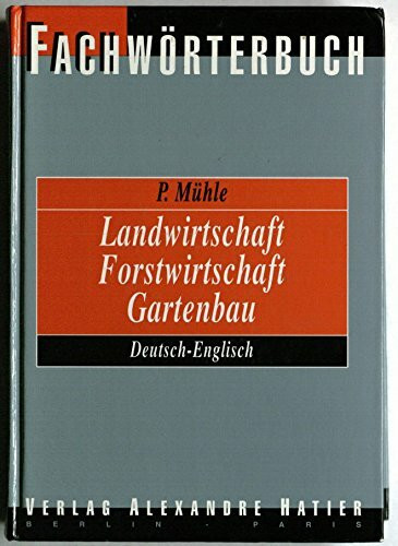 Langenscheidt Fachwörterbuch Landwirtschaft, Forstwirtschaft, Gartenbau. Deutsch-Englisch: Etwa 65.000 Wortstellen.