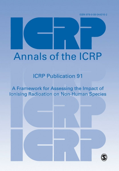 ICRP Publication 91: A Framework for Assessing the Impact of Ionising Radioation on Non-Human Species (Annals of the Icrp Icrp Publication 91, Band 91)