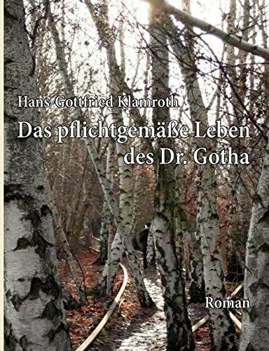 Das pflichtgemäße Leben des Dr. Gotha