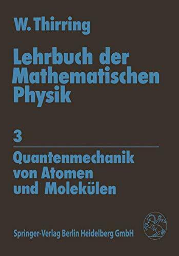 Lehrbuch der Mathematischen Physik: Band 3: Quantenmechanik von Atomen und Molekülen