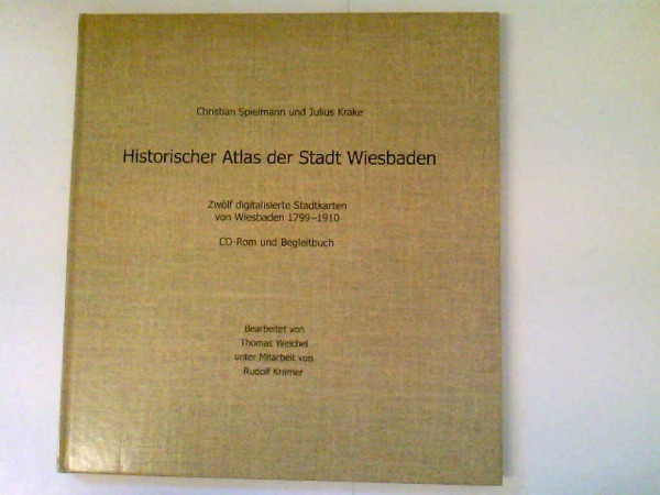 Historischer Atlas der Stadt Wiesbaden: Zwölf digitalisierte Stadtkarten von Wiesbaden 1799-1910