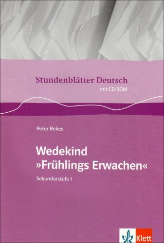 Wedekind "Frühlings Erwachen": Buch mit CD-ROM Klasse 9-13 (Stundenblätter Deutsch)