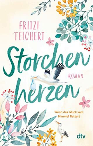 Storchenherzen: Roman | Freundschaft, Liebe und ganz viel Chaos: Mit Witz und Charme schlittern Madita und Helga direkt ins Glück. (Die Hebammen vom Storchennest, Band 1)