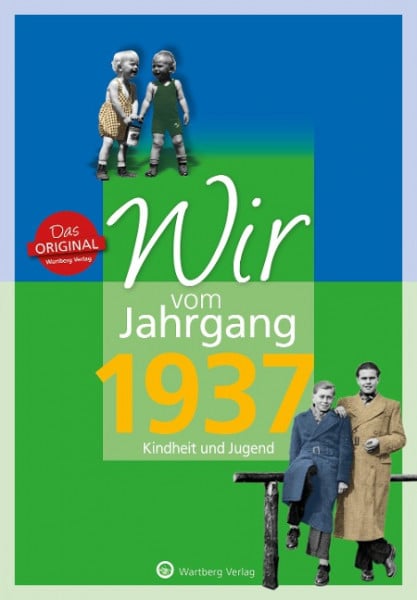 Wir vom Jahrgang 1937 - Kindheit und Jugend