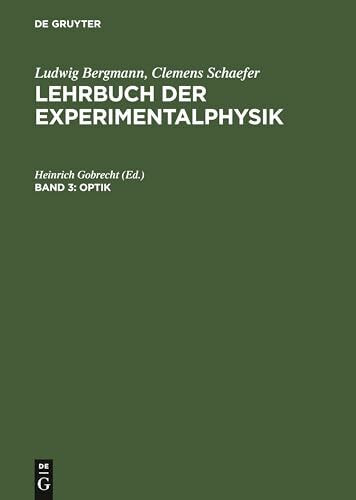 Optik: Aus Lehrbuch Der Experimentalphysik; Zum Gebrauch Bei Akademischen Vorlesungen Und Zum Selbststudium