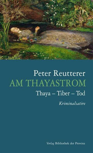 Am Thayastrom: Thaya – Tiber – Tod · Eine Kriminalsatire