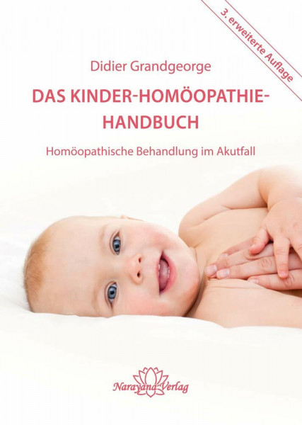 Das Kinder-Homöopathie- Handbuch: Homöopathische Behandlung im Akutfall