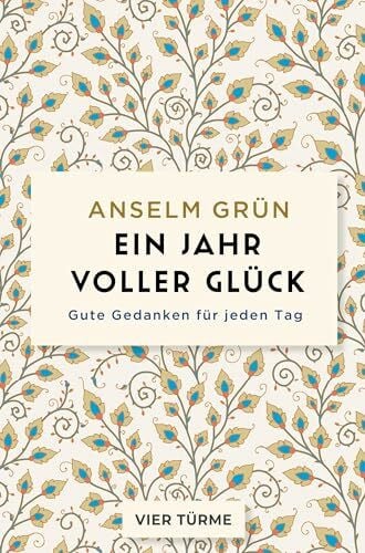 Ein Jahr voller Glück: Gute Gedanken für jeden Tag