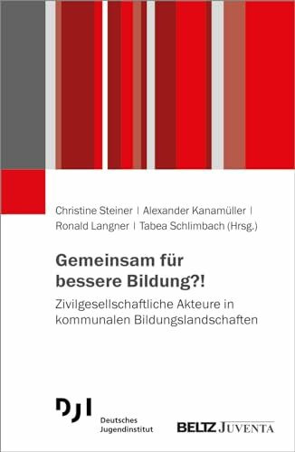 Gemeinsam für bessere Bildung?!: Zivilgesellschaftliche Akteure in kommunalen Bildungslandschaften