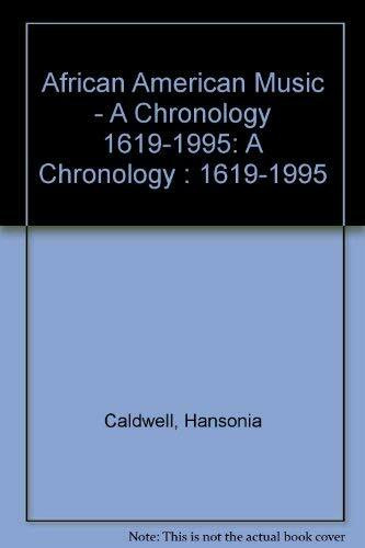 African American Music - A Chronology 1619-1995: A Chronology : 1619-1995