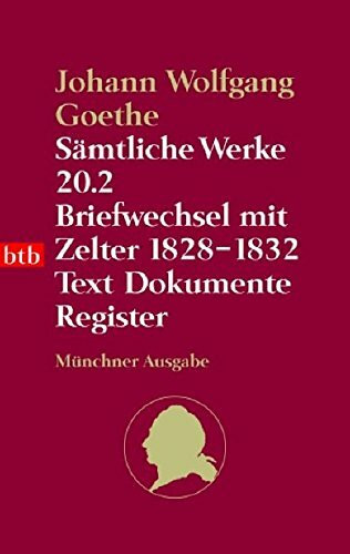 Sämtliche Werke. Münchner Ausgabe / Briefwechsel mit Zelter 1828-1832: Text. Dokumente. Register (btb-TB)