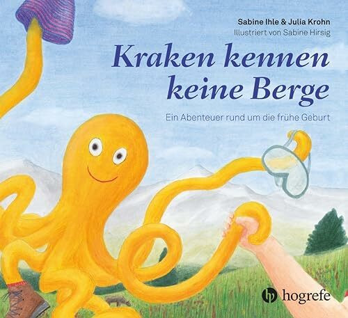 Kraken kennen keine Berge: Ein Abenteuer rund um die frühe Geburt