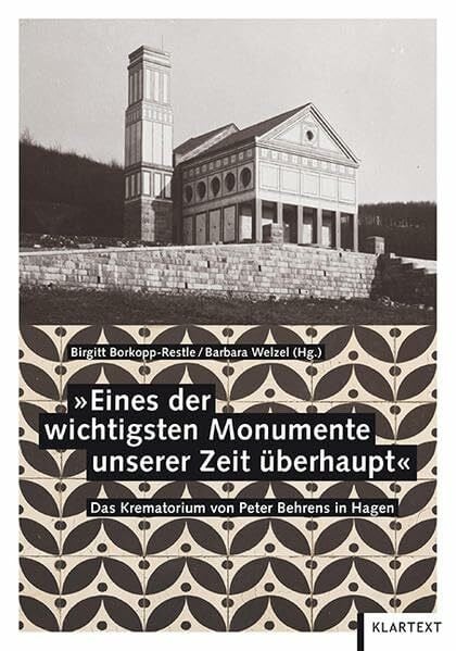 "Eines der wichtigsten Monumente unserer Zeit überhaupt": Das Krematorium von Peter Behrens in Hagen