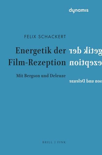 Energetik der Film-Rezeption: Mit Bergson und Deleuze (dynamis)