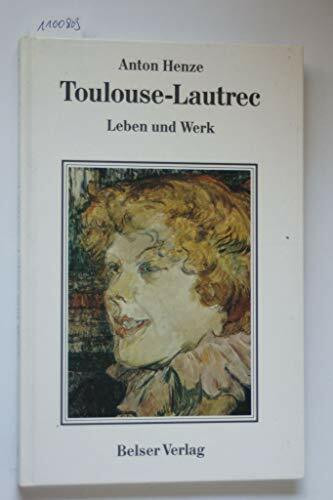 Toulouse-Lautrec. Leben und Werk