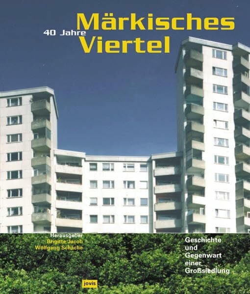 40 Jahre Märkisches Viertel: Geschichte und Gegenwart einer Großsiedlung