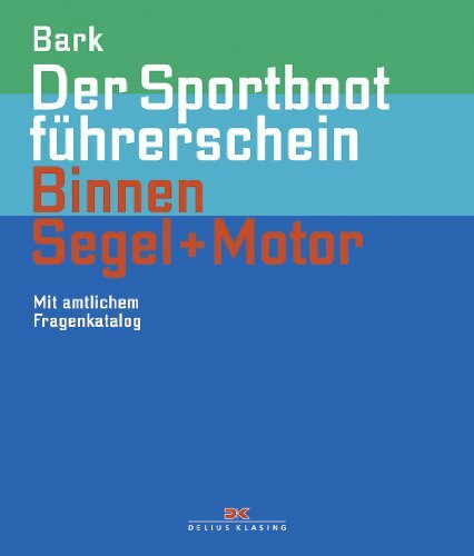 Der Sportbootführerschein Binnen Segeln + Motor: Mit amtlichem Fragenkatalog (gültig ab 1. Mai 2012)