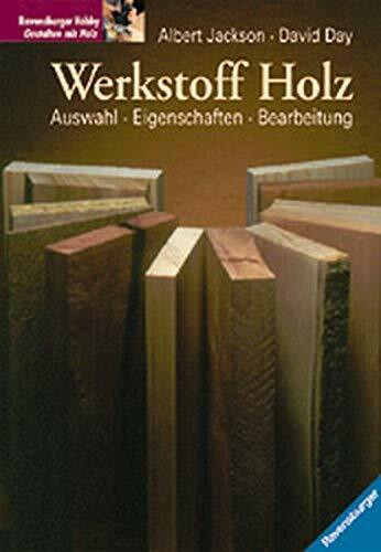 Werkstoff Holz: Auswahl, Eigenschaften, Bearbeitung
