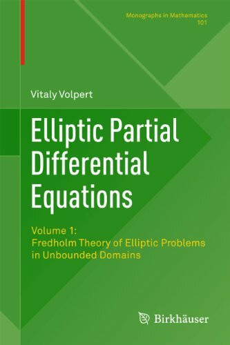 Elliptic Partial Differential Equations: Volume 1: Fredholm Theory of Elliptic Problems in Unbounded Domains (Monographs in Mathematics, 101, Band 1)