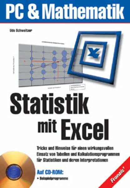 Statistik mit Excel: Tricks und Hinweise für einen wirkungsvollen Einsatz von Tabellen und Kalkulationsprogrammen für Statistiken und deren Interpretationen (PC & Mathematik)