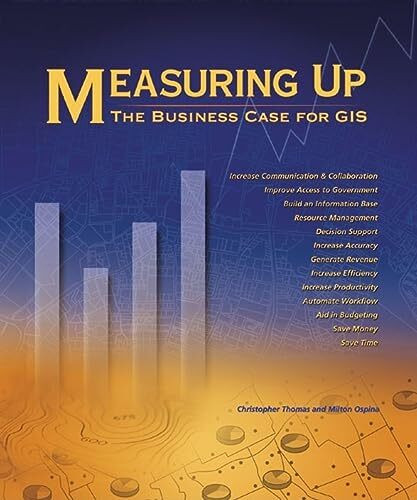 Measuring Up: The Business Case for GIS