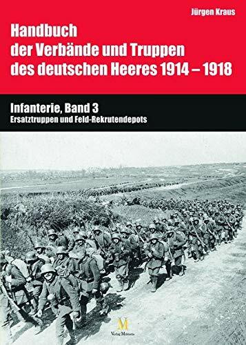 Handbuch der Verbände und Truppen des deutschen Heeres 1914-1918, Teil VI, Band 3: Ersatztruppen und Feld-Rekrutendepots