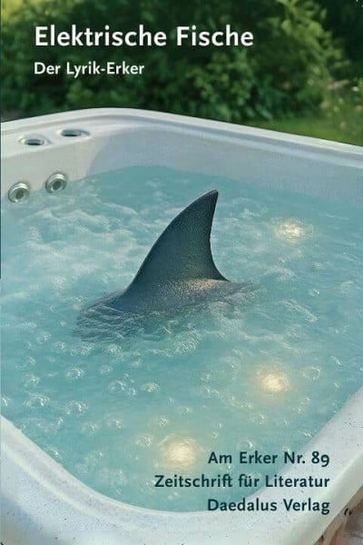 Am Erker Zeitschrift für Literatur: Heftg 89: Elektrische Fische. Der Lyrik-Erker