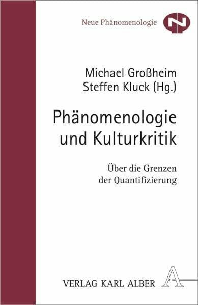 Phänomenologie und Kulturkritik: Über die Grenzen der Quantifizierung (Neue Phänomenologie)