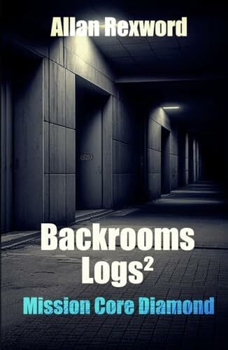 Backrooms Logs²: Mission Core-Diamond