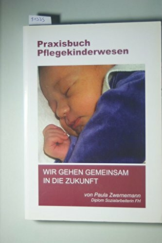 Praxisbuch Pflegekinderwesen: Wir gehen gemeinsam in die Zukunft