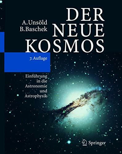 Der neue Kosmos: Einführung in die Astronomie und Astrophysik