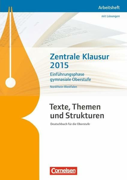 Texte, Themen und Strukturen - Nordrhein-Westfalen - Neubearbeitung: Zentrale Klausur Einführungsphase 2015: Arbeitsheft: Arbeitsheft mit Lösungen