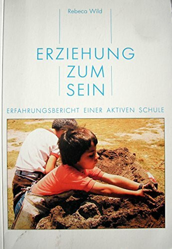 Erziehung zum Sein: Erfahrungsbericht einer aktiven Schule