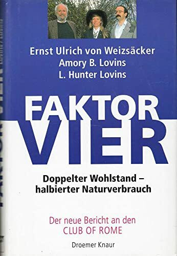 Faktor 4: Doppelter Wohlstand - halbierter Naturverbrauch
