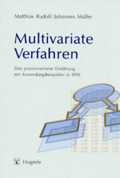 Multivariate Verfahren: Eine praxisorientierte Einführung mit Anwendungsbeispielen in SPSS