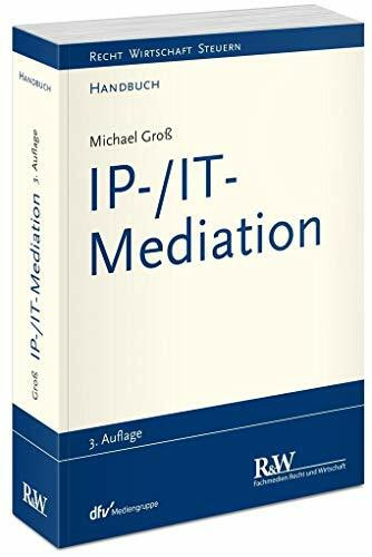 IP-/IT-Mediation (Recht Wirtschaft Steuern - Handbuch)