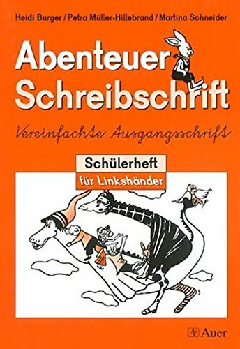 Abenteuer Schreibschrift, Vereinfachte Ausgangsschrift, neue Rechtschreibung, Schülerheft für Linkshänder