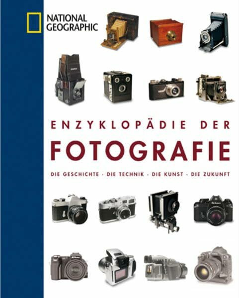 Enzyklopädie der Fotografie mit CD-Rom: Die Geschichte - Die Technik - Die Kunst - Die Zukunft