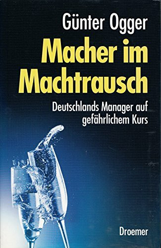 Macher im Machtrausch: Deutschlands manager auf gefährlichem Kurs