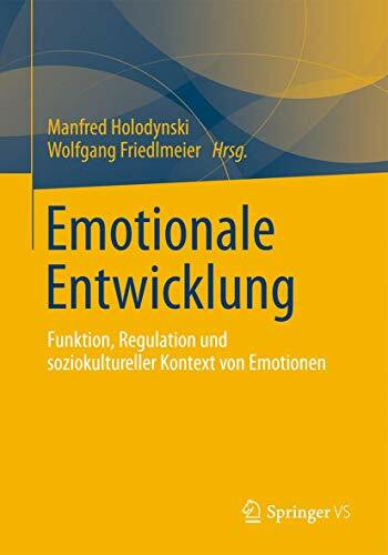 Emotionale Entwicklung: Funktion, Regulation und soziokultureller Kontext von Emotionen