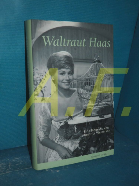 Waltraut Haas: Eine Biografie