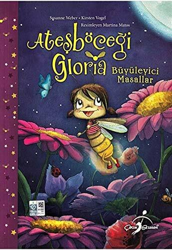 Ateşböceği Gloria - Büyüleyici Masallar Ateşböceği Gloria - Büyüleyici Masallar