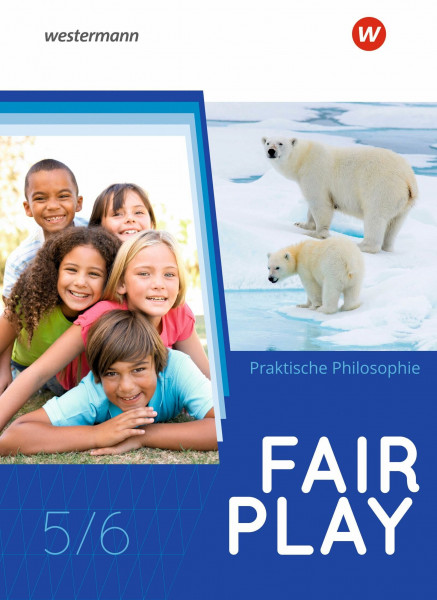 Fair Play - Lehrwerk für den Unterricht im Fach Praktische Philosophie in Nordrhein-Westfalen - Neubearbeitung: Schülerband 5/6