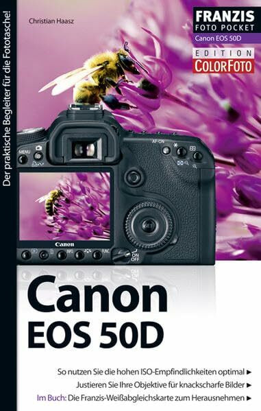 Foto Pocket Canon EOS 50D: So nutzen Sie die hohen ISO-Empfindlichkeiten optimal. Justieren Sie Ihre Objektive für knackscharfe Bilder. Der praktische Begleiter für die Fototasche
